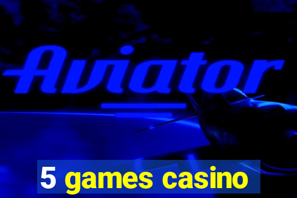 5 games casino