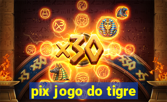 pix jogo do tigre