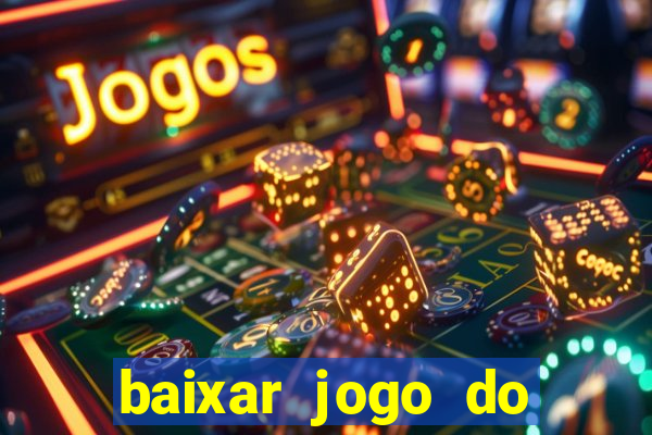 baixar jogo do tigre para ganhar dinheiro no cadastro