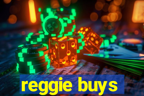 reggie buys