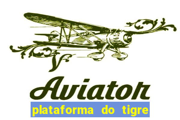 plataforma do tigre que paga no cadastro