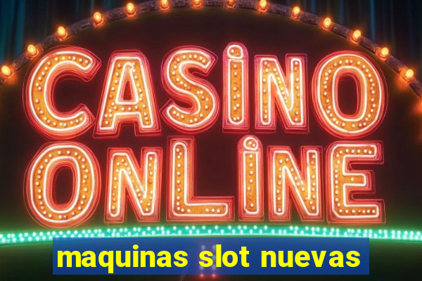 maquinas slot nuevas