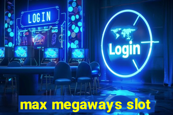 max megaways slot