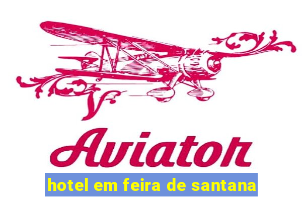 hotel em feira de santana