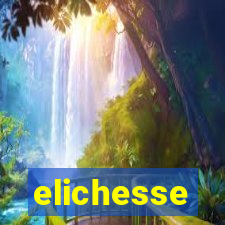 elichesse