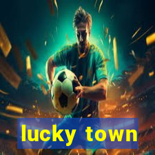 lucky town