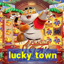 lucky town