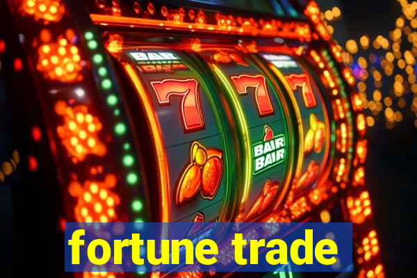 fortune trade