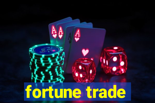 fortune trade