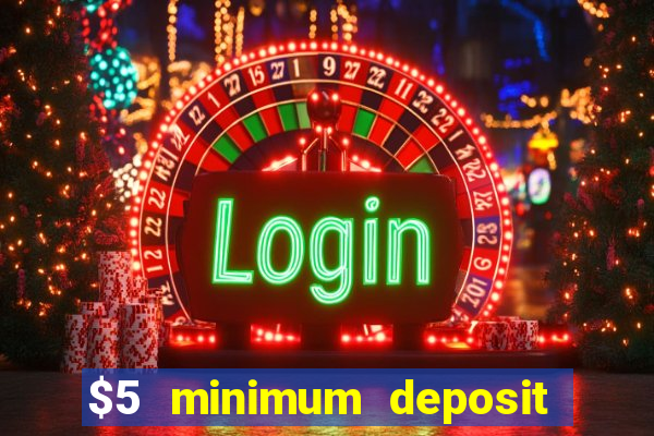 $5 minimum deposit casino 2020