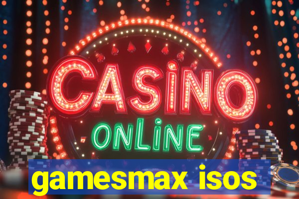 gamesmax isos