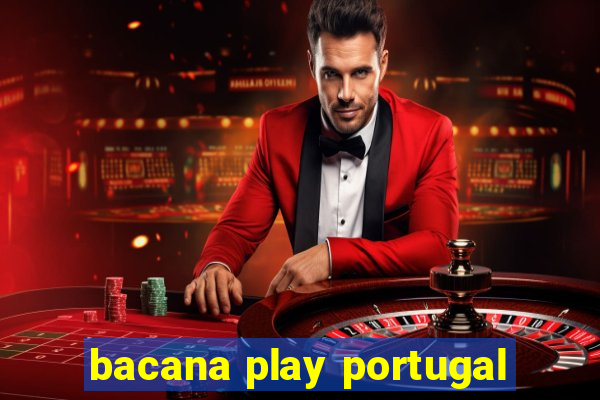 bacana play portugal