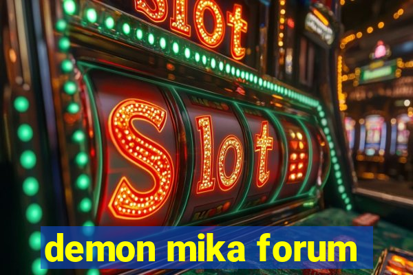 demon mika forum