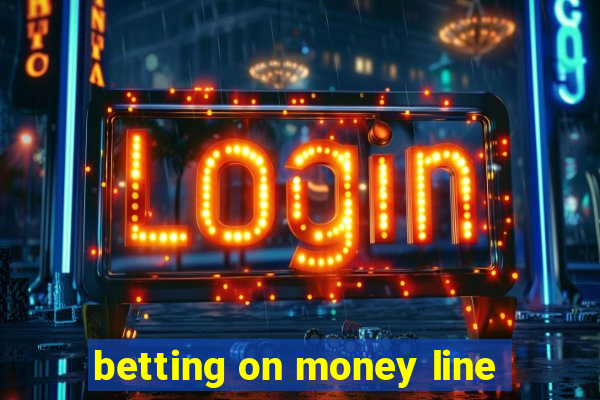 betting on money line