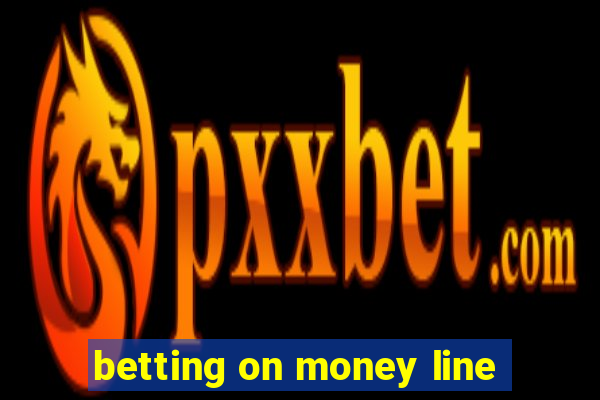 betting on money line