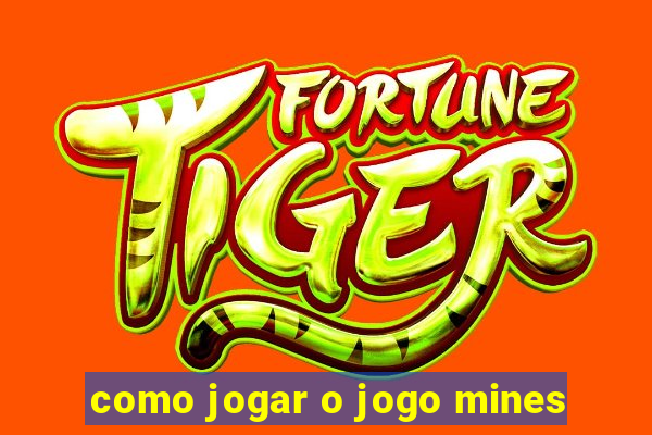 como jogar o jogo mines