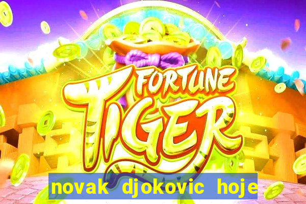 novak djokovic hoje onde assistir