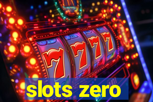 slots zero