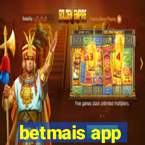 betmais app