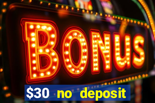 $30 no deposit bonus casino