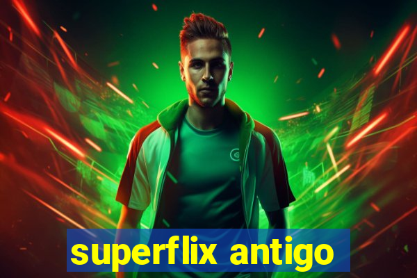 superflix antigo