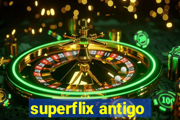 superflix antigo