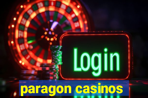 paragon casinos