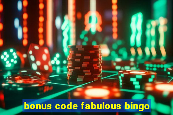 bonus code fabulous bingo