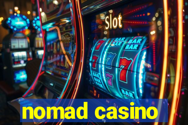 nomad casino