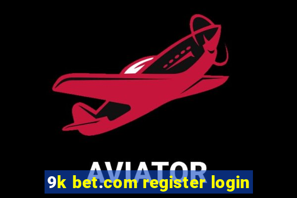 9k bet.com register login