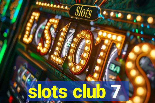 slots club 7