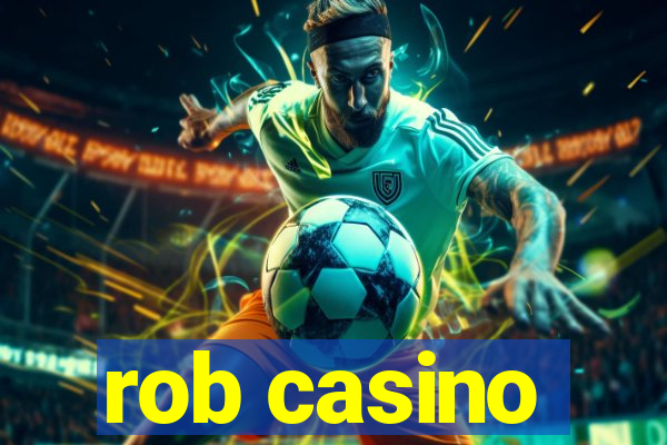 rob casino