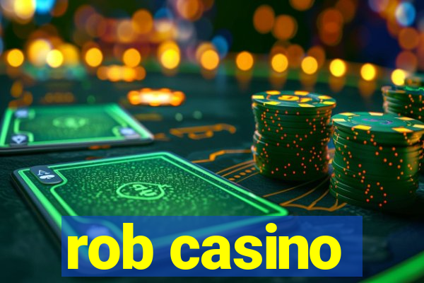 rob casino