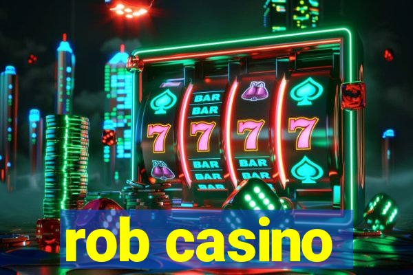 rob casino