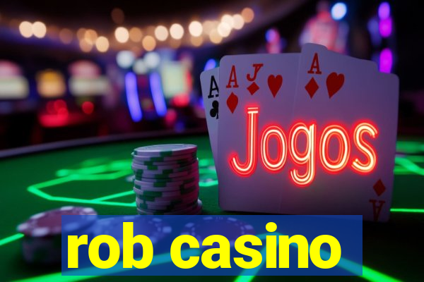 rob casino