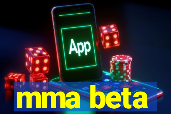 mma beta