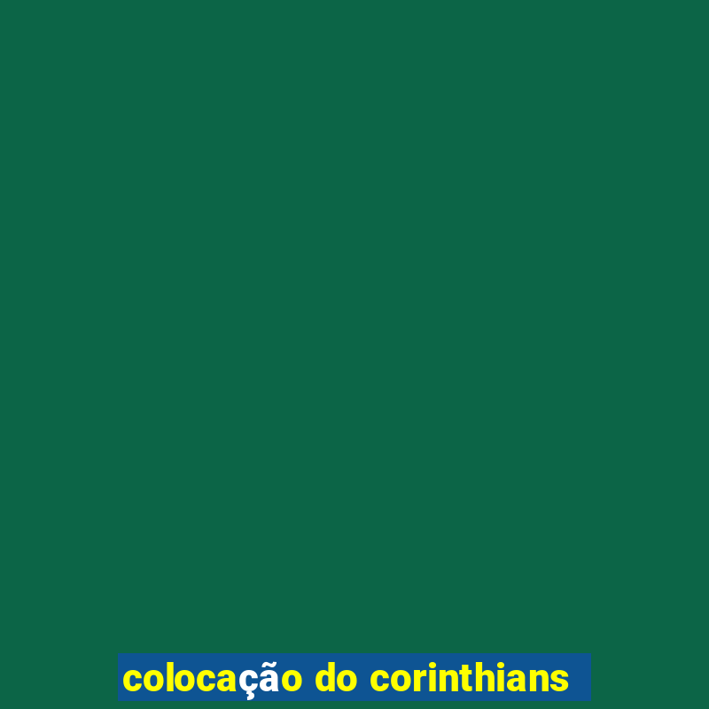 colocação do corinthians