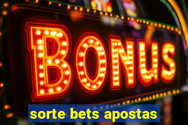 sorte bets apostas