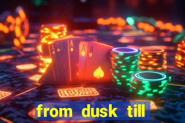 from dusk till dawn 10 slot