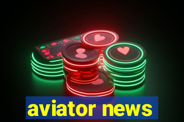 aviator news