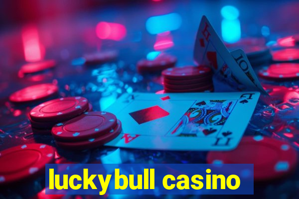 luckybull casino