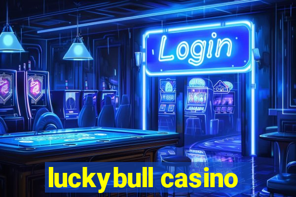 luckybull casino