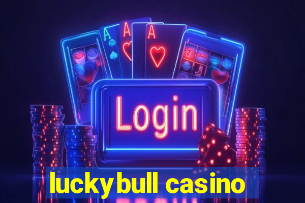 luckybull casino