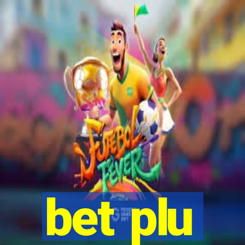 bet plu