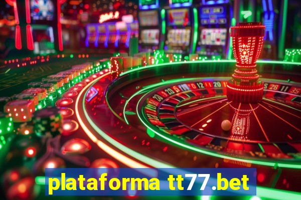 plataforma tt77.bet