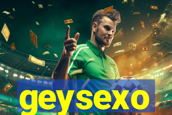 geysexo