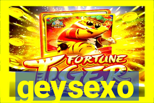 geysexo