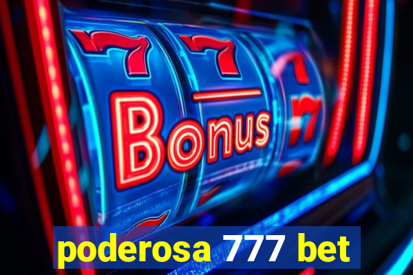 poderosa 777 bet