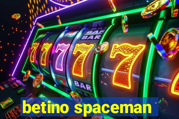 betino spaceman