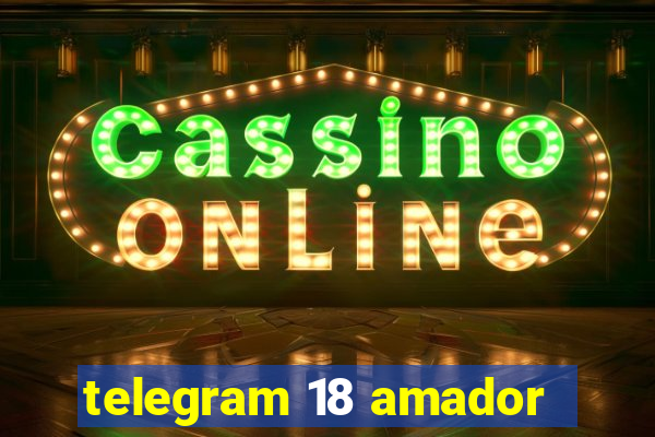 telegram 18 amador